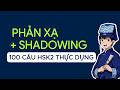 Luyện Phản Xạ &amp; Shadowing 100 Câu Tiếng Trung HSK2