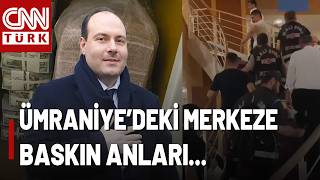 Kuriş'in Ümraniye'deki Merkezine Baskın Anları! İşte Operasyonun Detayları...