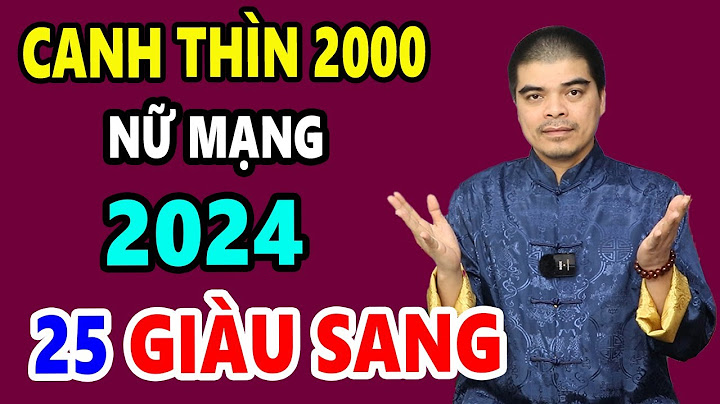 Tuổi canh thìn nữ mạng hợp với tuổi nào năm 2024