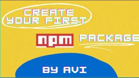 How To Create And Publish Your First NPM Package