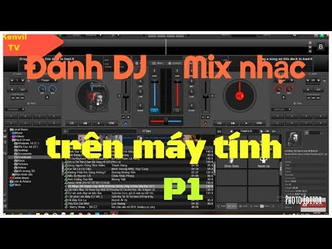 Cách Đánh DJ Làm Nhạc Remix Trên Máy Tính Hay Nhất Hiện Nay