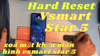 Hard Reset Vsmart Star 5, xóa mật khẩu màn hình Vsmart Star 5