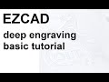 EZCAD - basic tutorial for deep engraving