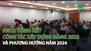 PJICO tổng kết Công Tác Xây Dựng Đảng 2023 và phương hướng năm 2024| VTC14