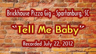 Video thumbnail of "Tell Me Baby ~ Uncle Walt's Band ~ Brickhouse Pizza Gig, Spartanburg, SC ~ Wes Wyatt & Frank Eastes"