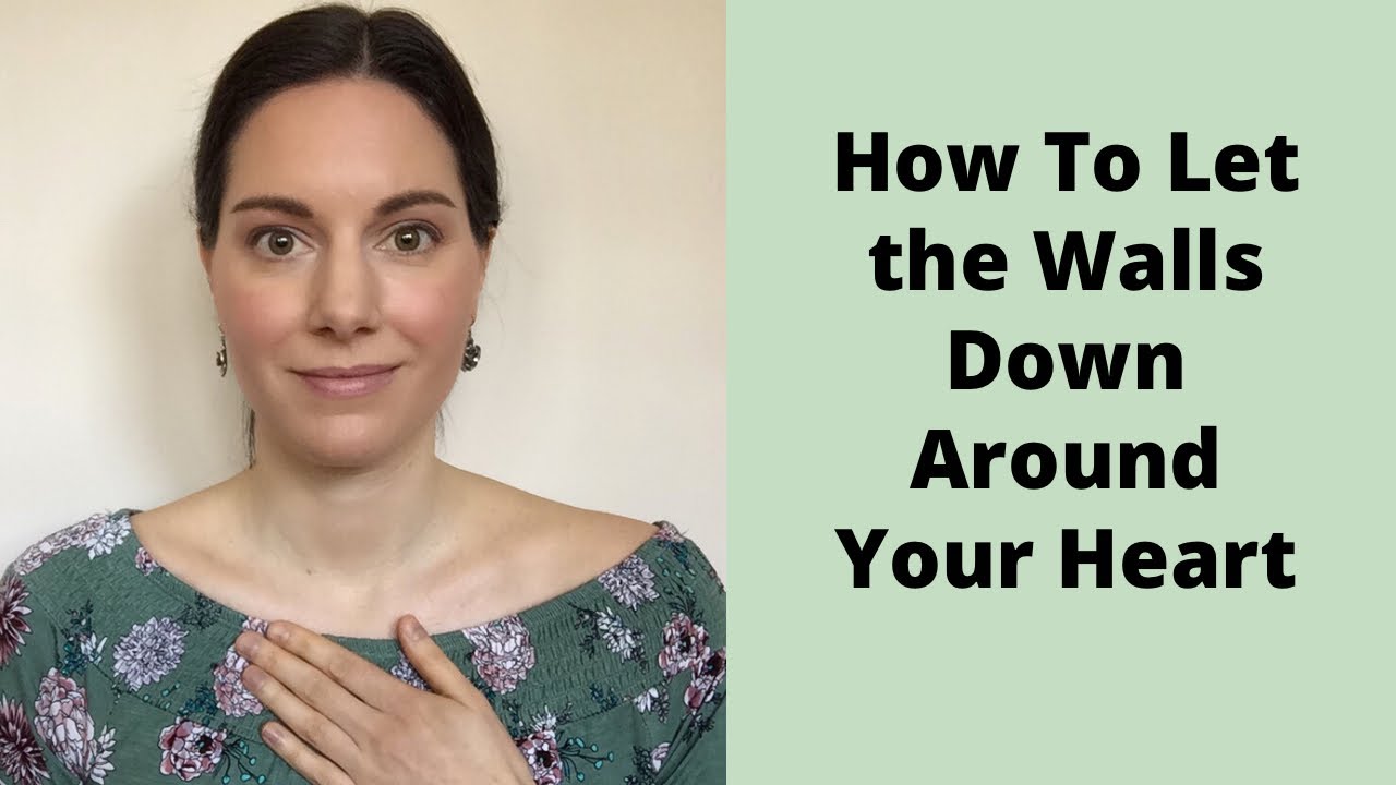 How To Let Down the Walls Around Your Heart 🚧 Letting Love In YouTube