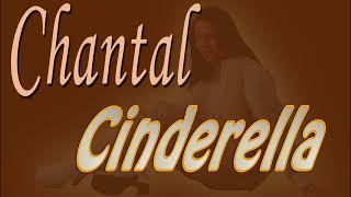 Chantal - Cinderella