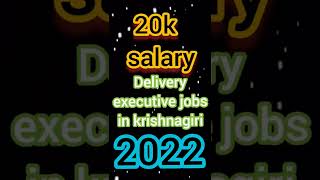 20k ?Delivery executive job in krishnagiri for 50 peoples jobs2022 jobs delivery executive