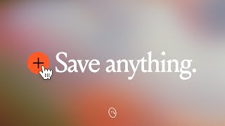 How to save anything to mymind with our desktop and mobile app