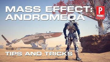 Mass Effect Andromeda: Tips and Tricks
