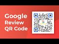 Google Review QR Code: Get Your Customers To Review Your Services Online