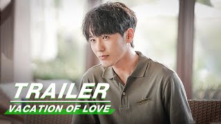 Official Trailer: Vacation of Love  | 假日暖洋洋 | iQIYI 