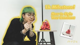 SPECIAL 1K MILESTONE|How to Style Your Bandana | Style The F Up #04