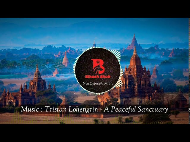 Tristan Lohengrin - A Peaceful Sanctuary | Bikash Shah class=