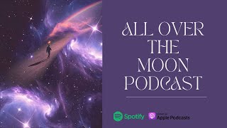ego death (การสูญสลายของอัตตา) | All Over The Moon Podcast