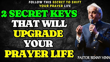 2 POWERFUL KEYS THAT WILL CHANGE YOUR PRAYER LIFE || PASTOR BENNY HINN
