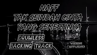 DRUMLESS_NAFF_TAK SEINDAH CINTA YANG SEMESTINYA (TANPA DRUM/NO DRUM)