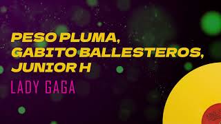 LADY GAGA (Video Oficial) - Peso Pluma, Gabito Ballesteros, Junior H