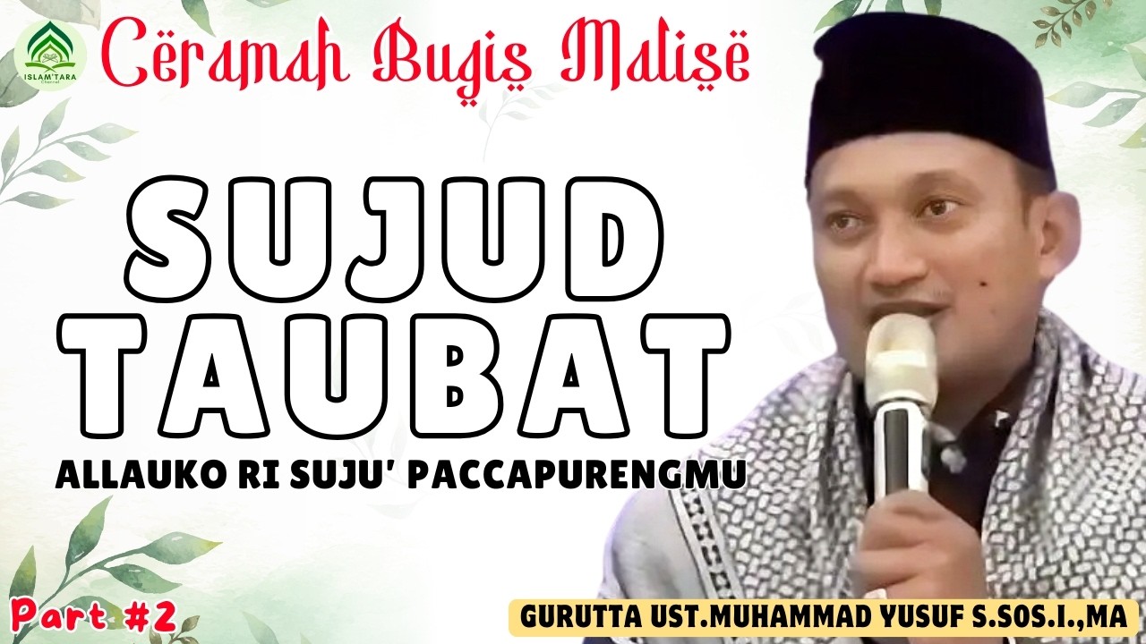 CERAMAH BUGIS MALISE || SUJUD TAUBAT || GURUTTA UST.MUHAMMAD YUSUF S.SOS.I.,MA