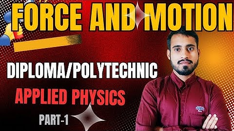 Force and Motion polytechnic 1st semester | force and motion diploma 1st semester | part 1