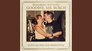 GOODBYE, MR. BURCH