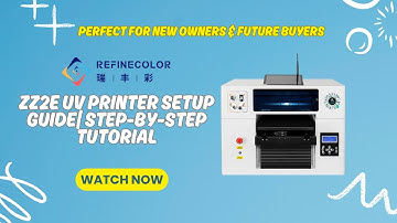 Refinecolor ZZ2E UV Printer Unboxing & Setup Tutorial  From Software Install to First Test Print