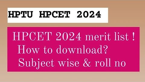 HPTU HPCET 2024 merit list , how to check | HPTU 2024 results| hptu admission | HPCET 2024