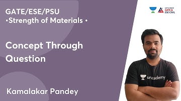 L 4 | Strength of Materials | Concept Through Question | Kamalakar Pandey | GATE/ESE/PSU