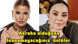 Birbirine Akraba Olduğunu Bilmediğiniz Türk Ünlüler‼️ Şaşırtan Liste‼️