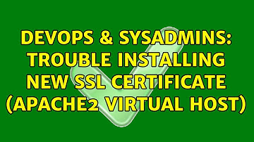 DevOps & SysAdmins: Trouble installing new SSL certificate (Apache2 Virtual Host) (2 Solutions!!)