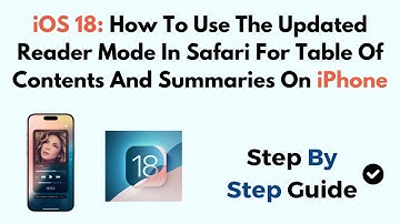 iOS 18: How To Use The Updated Reader Mode In Safari For Table Of Contents And Summaries On iPhone