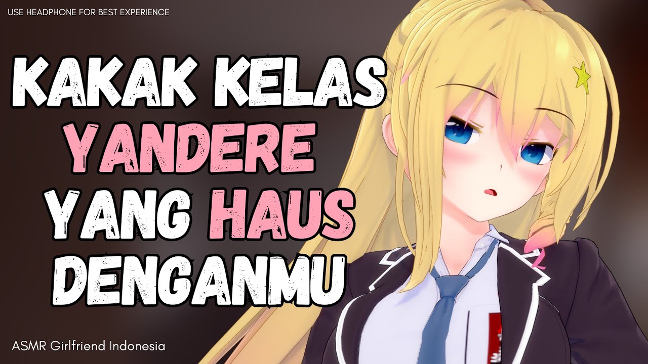 Kakak Kelas Yandere Yang Haus Denganmu || ASMR Roleplay Girlfriend Indonesia [Yandere] [Dominant]
