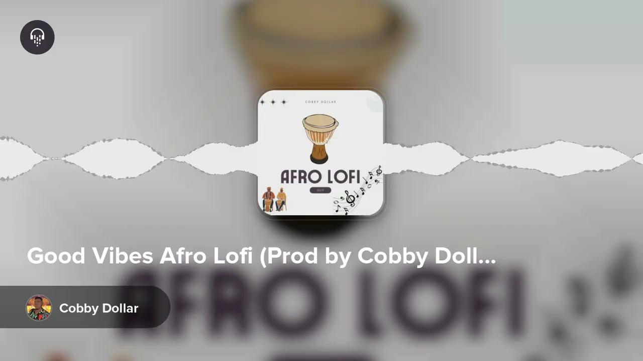 Assista a Good Vibes Afro Lofi | Official Audio – Cobby Dollar no YouTube Assista a Good Vibes Afro Lofi | Official Audio – Cobby Dollar no YouTube