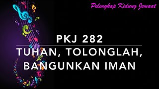 PKJ 282 Tuhan, Tolonglah Bangunkan Iman - Pelengkap Kidung Jemaat