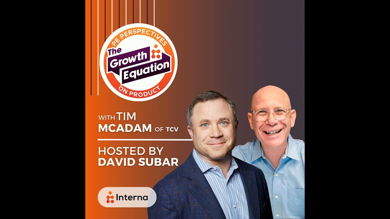 The Growth Equation - PE Perspectives on Product With Tim McAdam of TCV