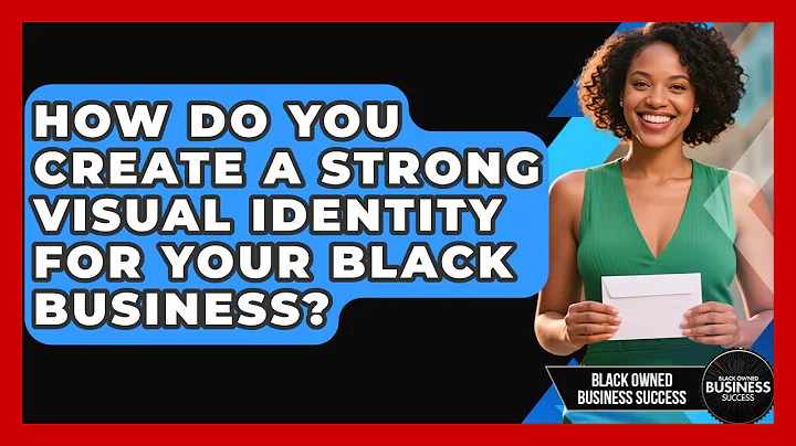 How Do You Create A Strong Visual Identity For Your Black Business? - Black Owned Business Success