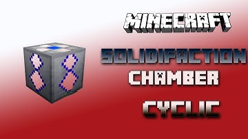 Solidification Chamber 🔮 Cyclic Tutorial 1.16.5 🔮 English