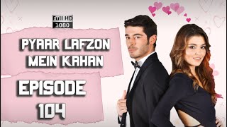 Pyaar Lafzon Mein Kahan - Episode 104 ᴴᴰ