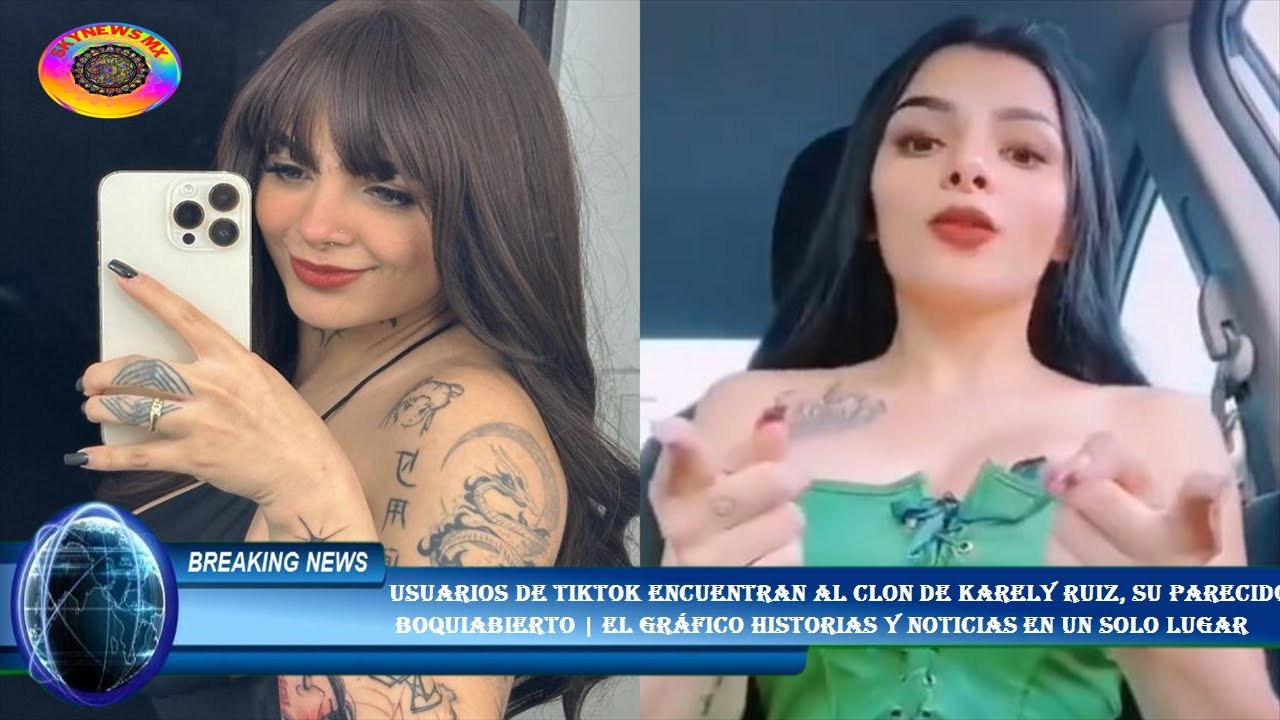 Usuarios De Tiktok Encuentran Al Clon De Karely Ruiz Su Parecido Te Boquiabierto El Gráfico