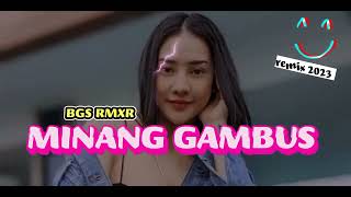 MINANG-GAMBUS REMIX| BGS RMXR| 2023