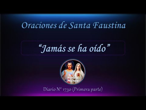Oraciones de Santa Faustina - "Jamás se ha oído" - Diario N°1730 (Primera parte)