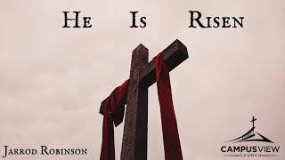 "He Is Risen" - Jarrod Robinson - 4/17/2022