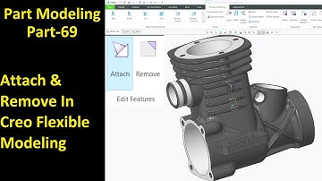 #69 Creo Part Modeling- Attach & Remove In Flexible Modeling