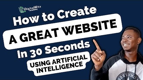 How to Create A Great Website in 30 Seconds Using Artificial Intelligence.