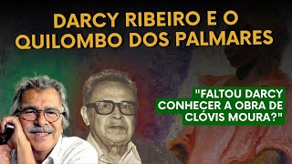 Darcy Ribeiro e o Quilombo dos Palmares