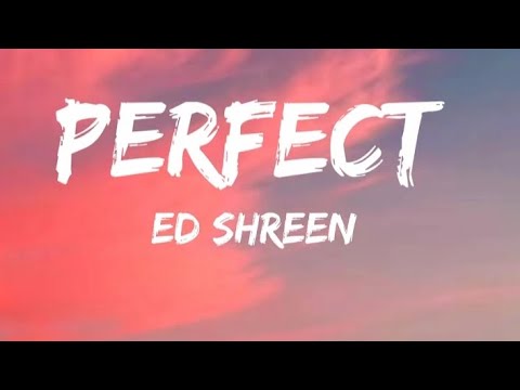 Perfect – Ed Shreen ( lyrics )