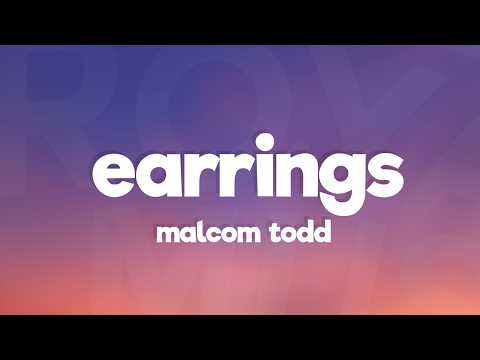 Malcolm Todd - Earrings (Lyrics)