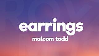 Malcolm Todd - Earrings (Lyrics)