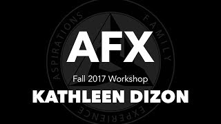 AFX Fall 2017 Workshop – Kathleen Dizon