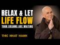 Relax And You Will Manifest Everything You Want || Thich Nhat Hanh